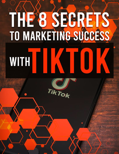 Product picture The 8 Secrets to Marketing Success With TikTok